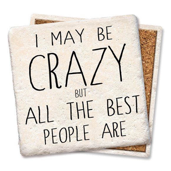 I May Be Crazy Coaster - Tipsy Coasters & Gifts