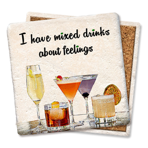 I HAVE MIXED DRINKS ABOUT FEELINGS COASTER - Tipsy Coasters & Gifts