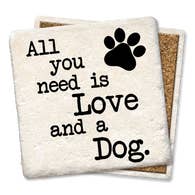 All You Need Is Love And A Dog - Tipsy Coasters & Gifts