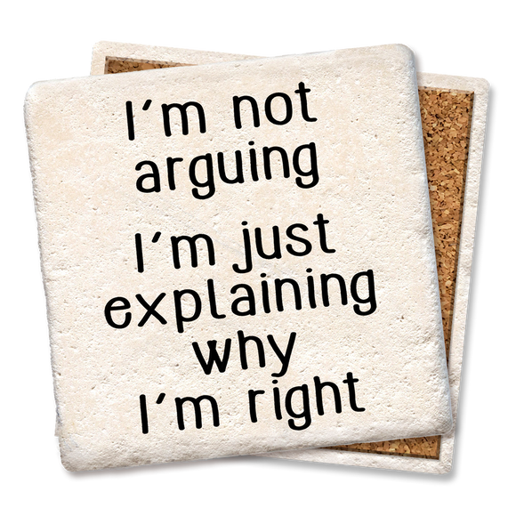 I'M NOT ARGUING COASTER - Tipsy Coasters & Gifts