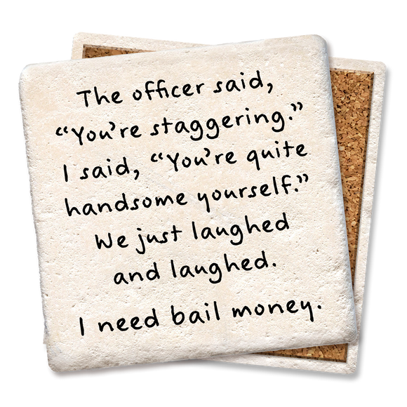 Officer Said You're Staggering - Tipsy Coasters & Gifts